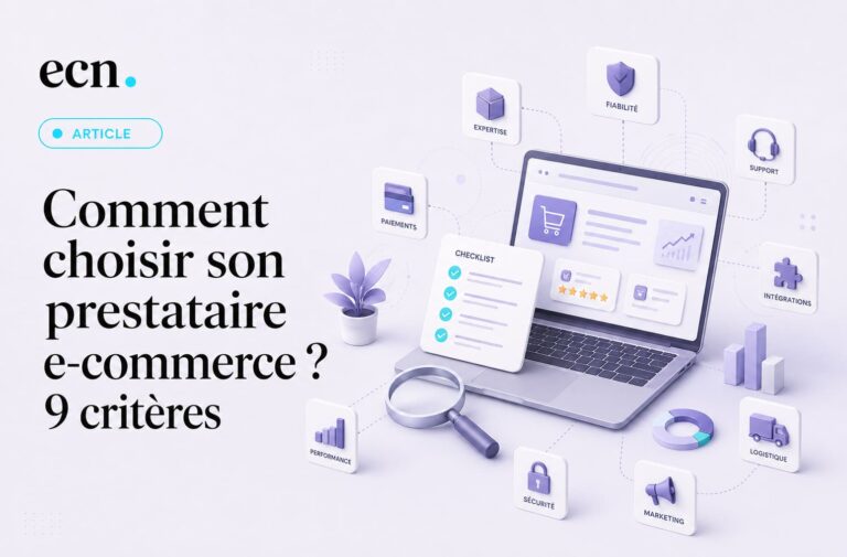Comment choisir son prestataire e-commerce en 2026 Les 9 critères à analyser