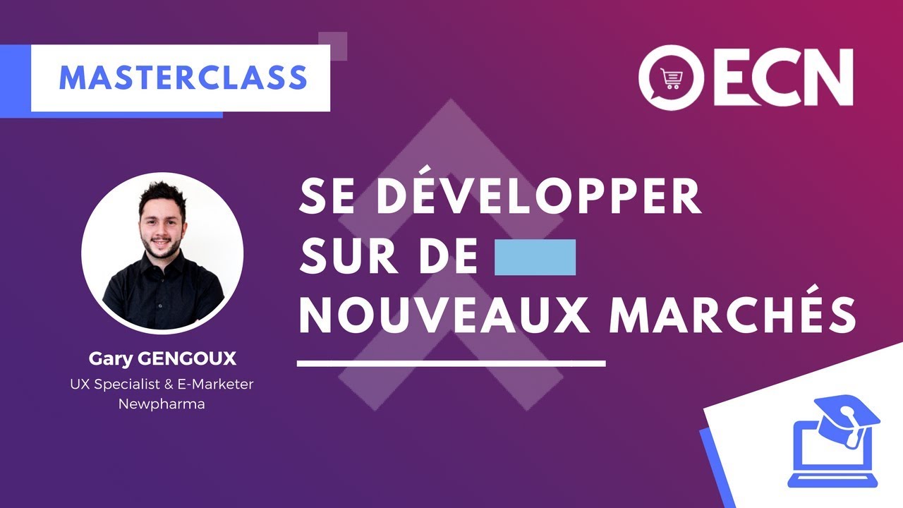 Comment se développer sur de nouveaux marchés géographiques E-commerce ? [Masterclass]