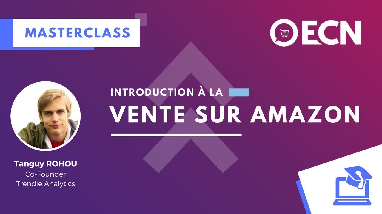 Introduction à la vente sur Amazon [Masterclass]