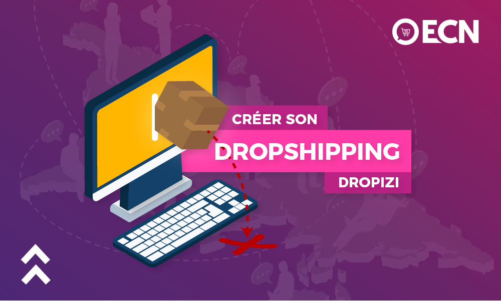 Comment créer son site de dropshipping Dropizi en 10 étapes