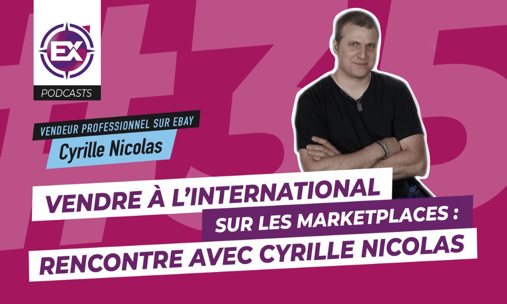 vendre international marketplaces ebay image cyrille nicolas podcast