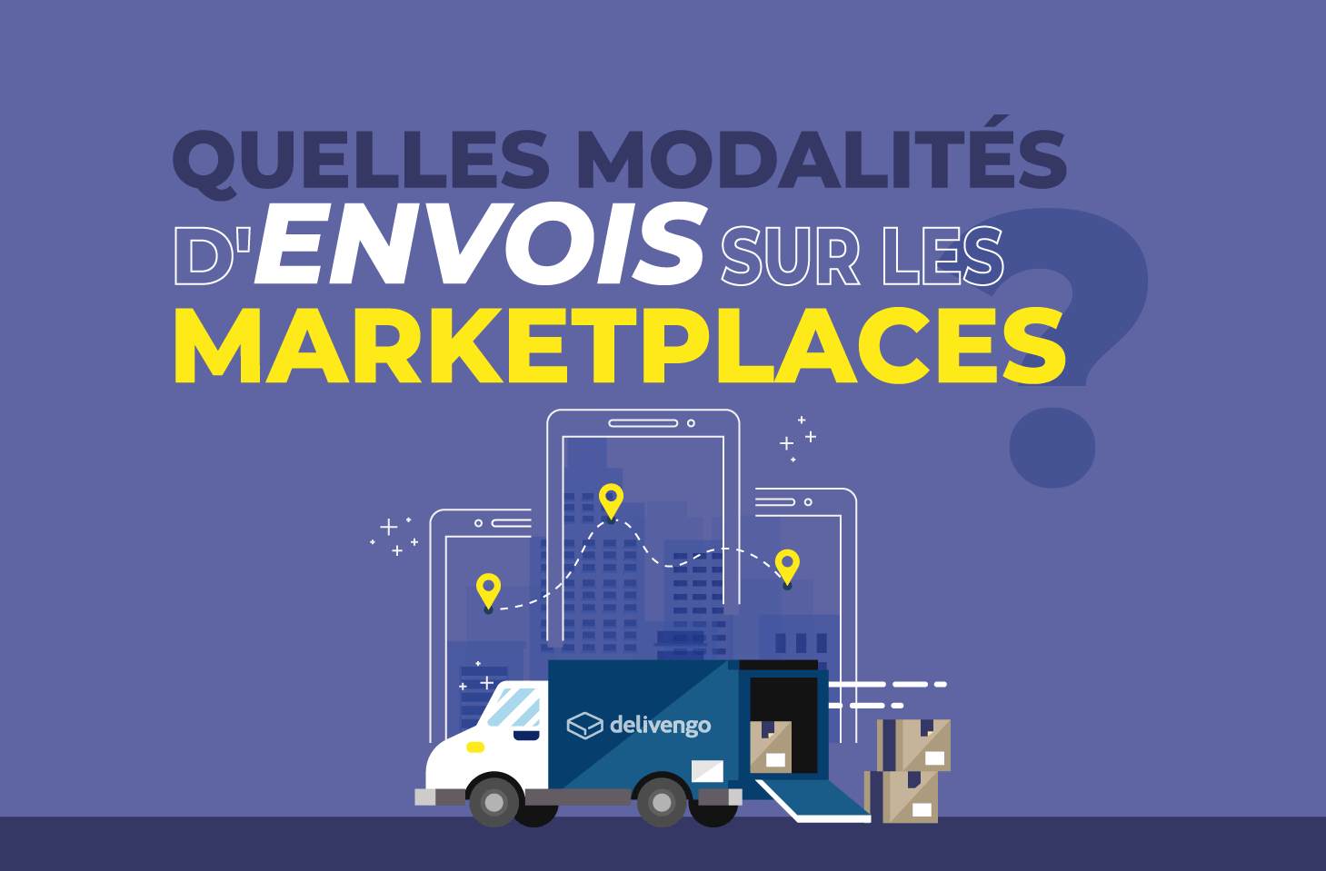 delivengo marketplaces modalites envois