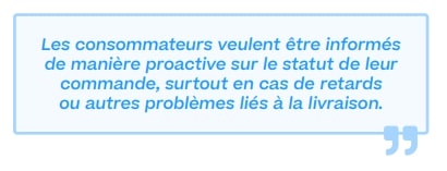 les consommateurs aiment etre informés de maniere proactive sur le statut de leur commande