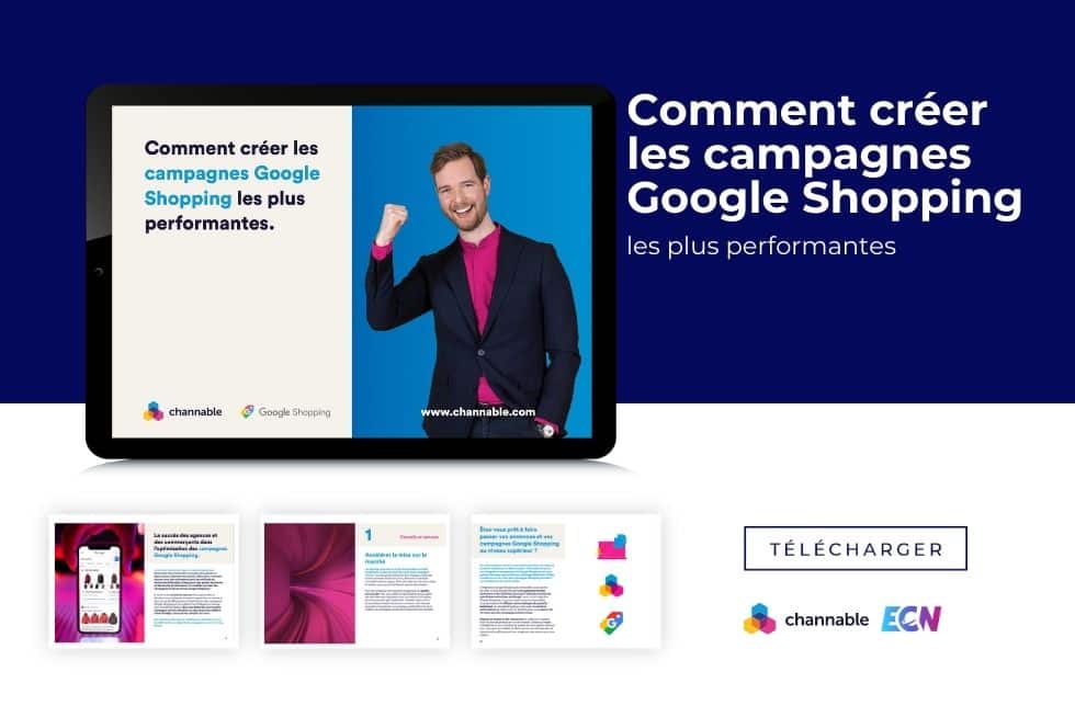 Comment créer des campagnes google shopping les plus performantes