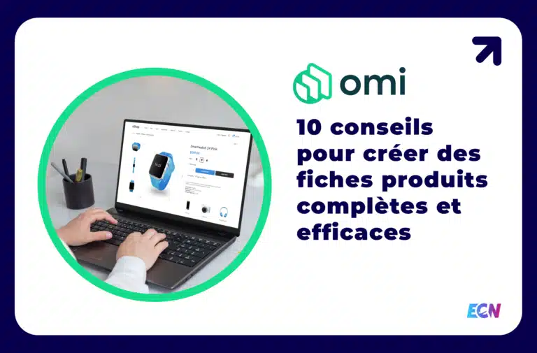 10 conseils pour créer des fiches produits complètes et efficaces