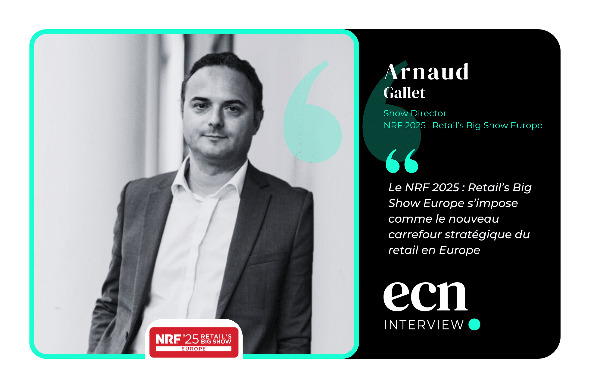 10 questions à Arnaud Gallet, Show Director, NRF 2025 : Retail's Big Show Europe interview arnaud gallet nrf