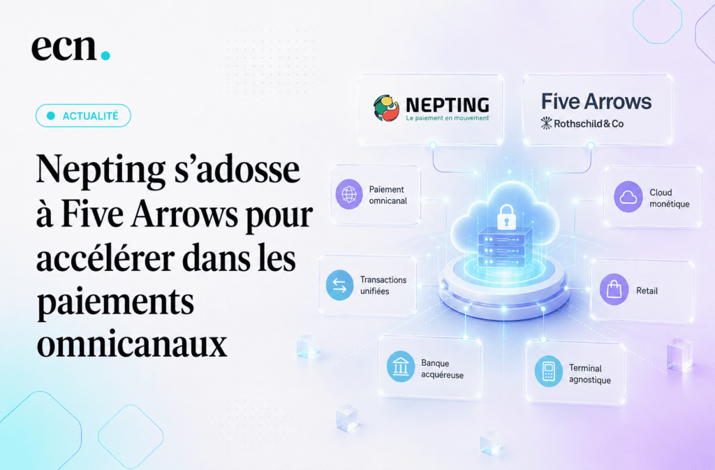 Nepting s’adosse à Five Arrows pour accélérer dans les paiements omnicanaux