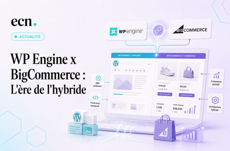 WP Engine x BigCommerce pourquoi les CMS e-commerce basculent dans l’hybride