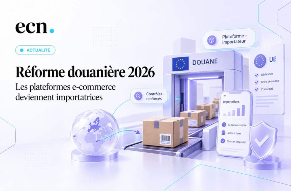 Réforme douanière 2026 : les plateformes e-commerce deviennent importatrices et risquent jusqu’à 6% d’amende
